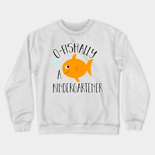 O-Fishally Officially a Kindergartener Orange Fish Official School Design Crewneck Sweatshirt